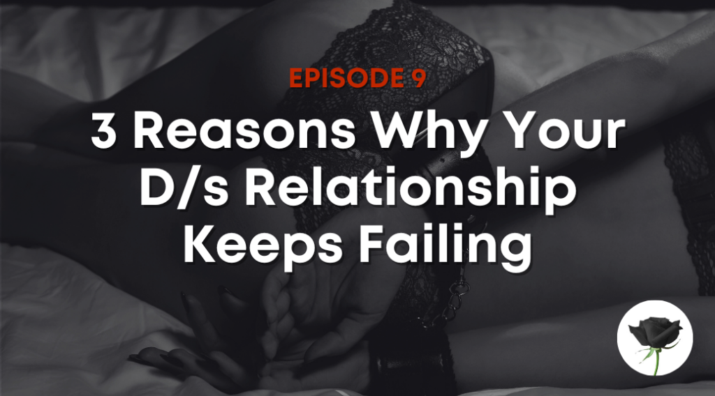 3 Reasons Why Your Ds Relationship Keeps Failing