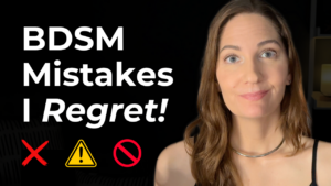 3 BDSM Mistakes I Made (That Almost Ruined My Journey!)