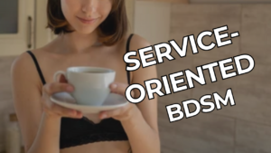 Service-Oriented BDSM: Elevate Your Dom/sub Dynamic